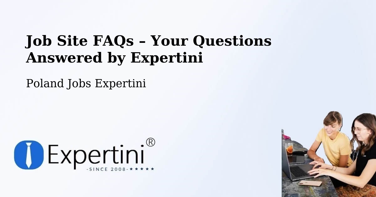 Job Site FAQs – Frequently Asked Questions – Stężyca - Stężyca, Poland Jobs Expertini
